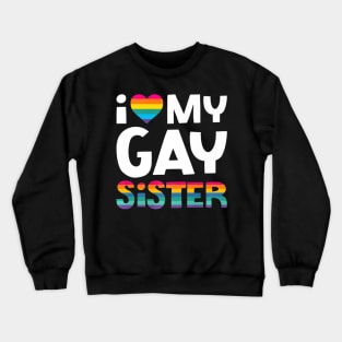 Love My Gay Sister Gay Pride Lgbt Lesbian March Crewneck Sweatshirt